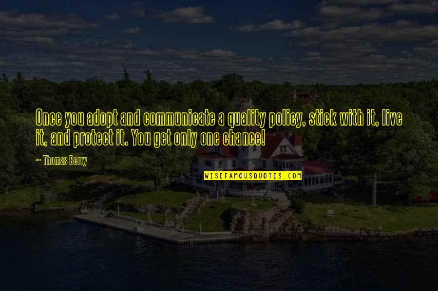 Planting Planter Quotes By Thomas Berry: Once you adopt and communicate a quality policy, Planting Planter Quotes By Thomas Berry: Once you adopt and communicate a quality policy,