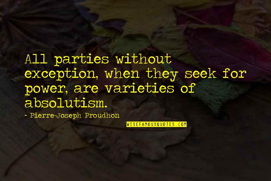 Planting Seeds Of Kindness Quotes By Pierre-Joseph Proudhon: All parties without exception, when they seek for