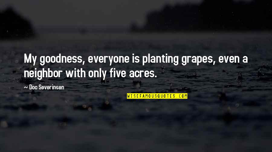 Planting's Quotes By Doc Severinsen: My goodness, everyone is planting grapes, even a