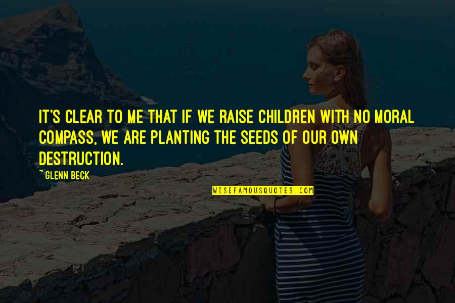 Planting's Quotes By Glenn Beck: It's clear to me that if we raise