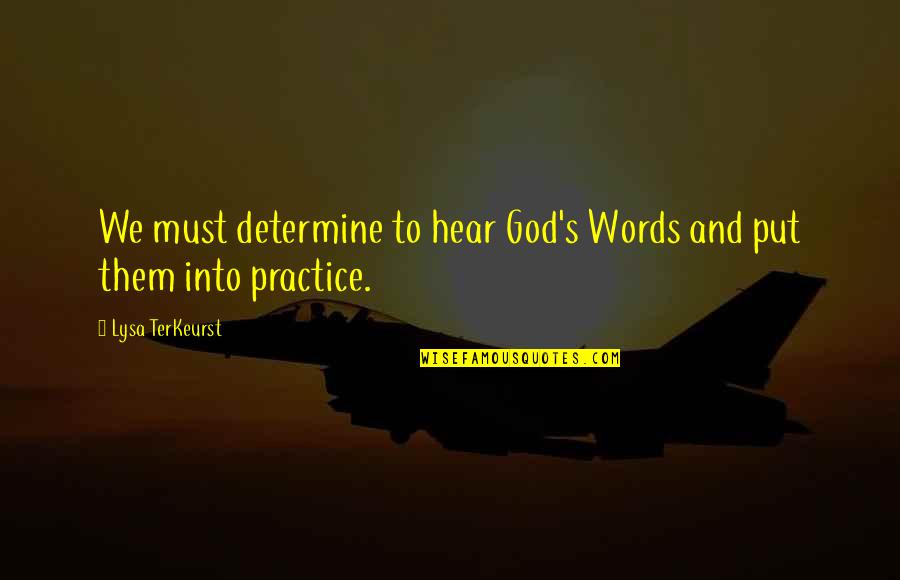 Plants And Growth Quotes By Lysa TerKeurst: We must determine to hear God's Words and