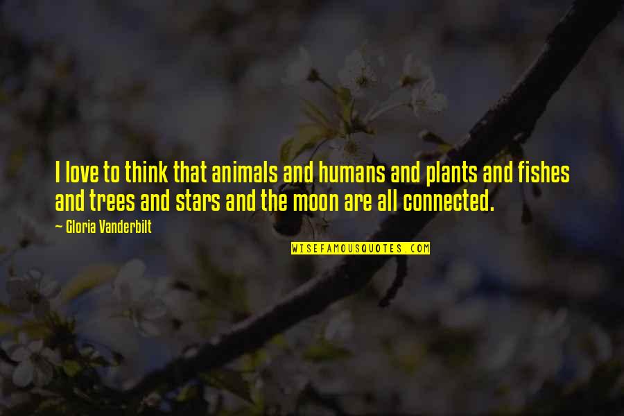 Plants And Humans Quotes By Gloria Vanderbilt: I love to think that animals and humans