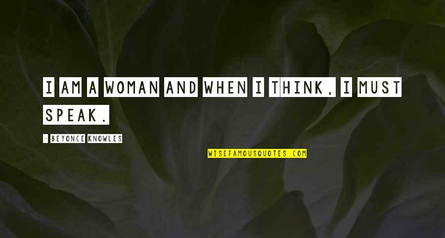 Plants And Love Quotes By Beyonce Knowles: I am a woman and when I think,