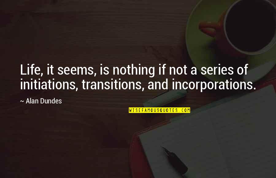 Plants Have Feelings Too Quotes By Alan Dundes: Life, it seems, is nothing if not a Plants Have Feelings Too Quotes By Alan Dundes: Life, it seems, is nothing if not a