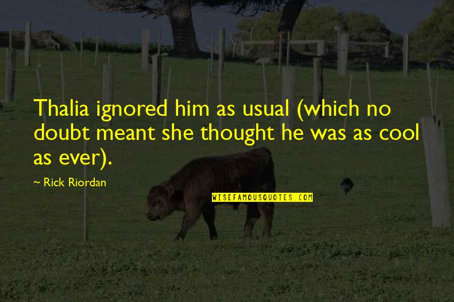 Plants Short Quotes By Rick Riordan: Thalia ignored him as usual (which no doubt Plants Short Quotes By Rick Riordan: Thalia ignored him as usual (which no doubt