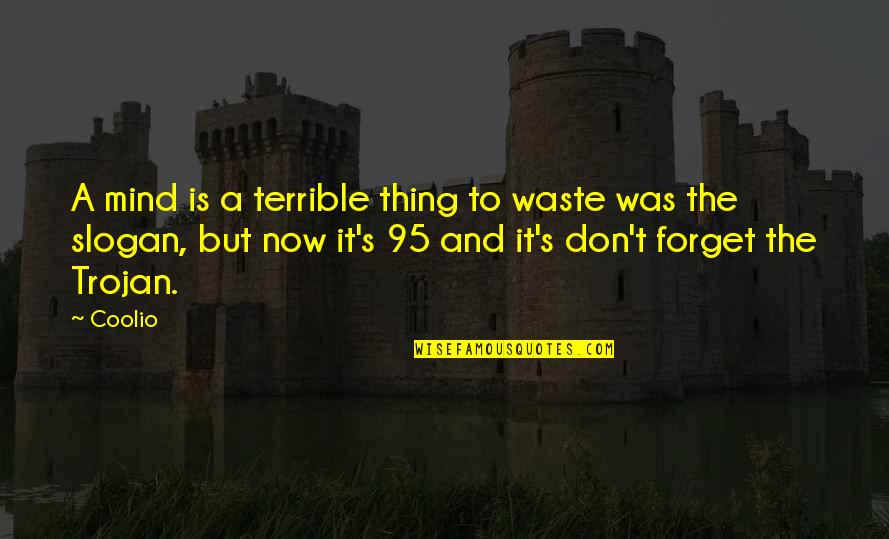 Plants Surviving The Fire Quotes By Coolio: A mind is a terrible thing to waste Plants Surviving The Fire Quotes By Coolio: A mind is a terrible thing to waste