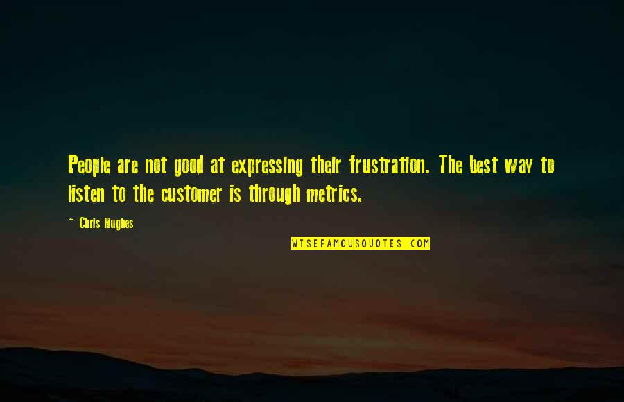 Planuj Trase Quotes By Chris Hughes: People are not good at expressing their frustration. Planuj Trase Quotes By Chris Hughes: People are not good at expressing their frustration.