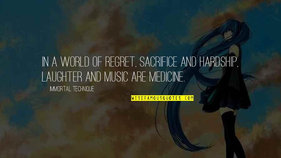 Planuj Trase Quotes By Immortal Technique: In a world of regret, sacrifice and hardship, Planuj Trase Quotes By Immortal Technique: In a world of regret, sacrifice and hardship,