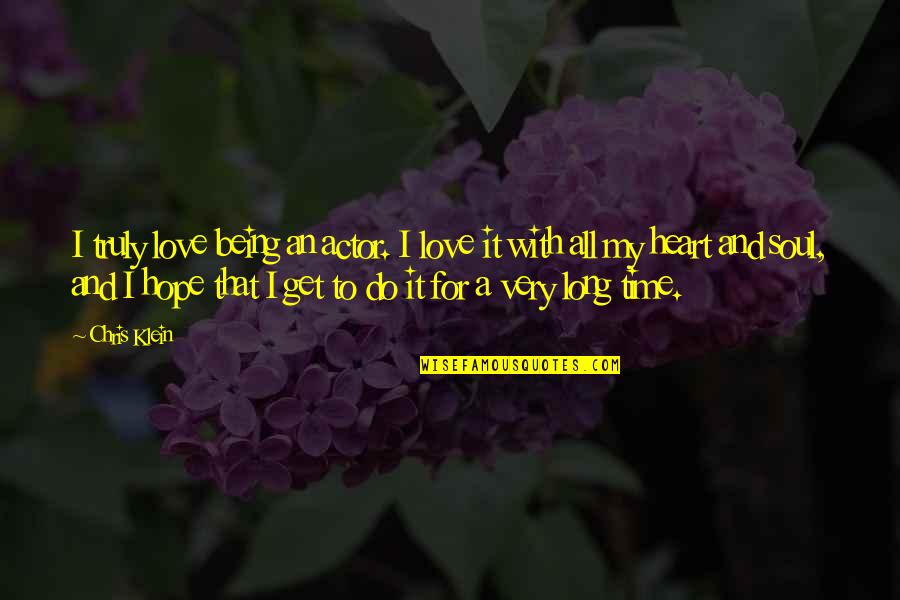 Planujsmeny Quotes By Chris Klein: I truly love being an actor. I love Planujsmeny Quotes By Chris Klein: I truly love being an actor. I love