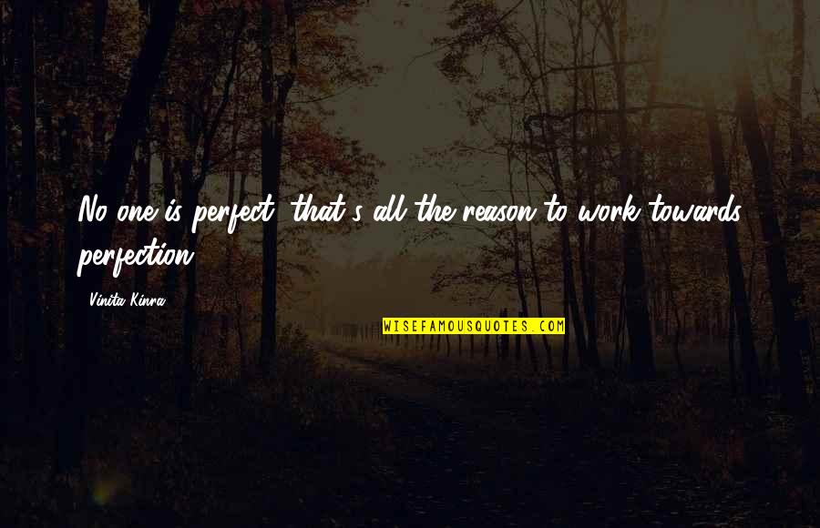 Planulae Quotes By Vinita Kinra: No one is perfect; that's all the reason