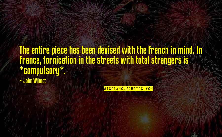 Planutrition Quotes By John Wilmot: The entire piece has been devised with the