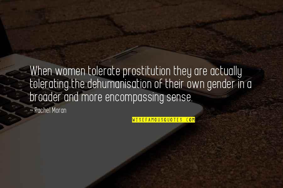 Plaque Going Away Quotes By Rachel Moran: When women tolerate prostitution they are actually tolerating