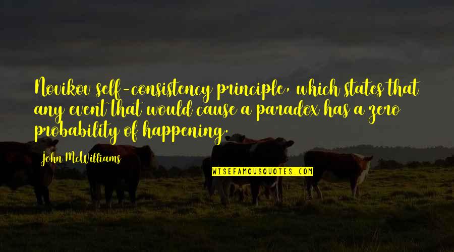 Plardra Quotes By John McWilliams: Novikov self-consistency principle, which states that any event Plardra Quotes By John McWilliams: Novikov self-consistency principle, which states that any event