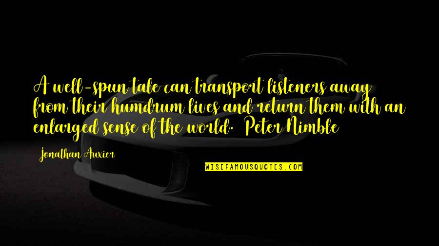 Plasaritjet Quotes By Jonathan Auxier: A well-spun tale can transport listeners away from Plasaritjet Quotes By Jonathan Auxier: A well-spun tale can transport listeners away from