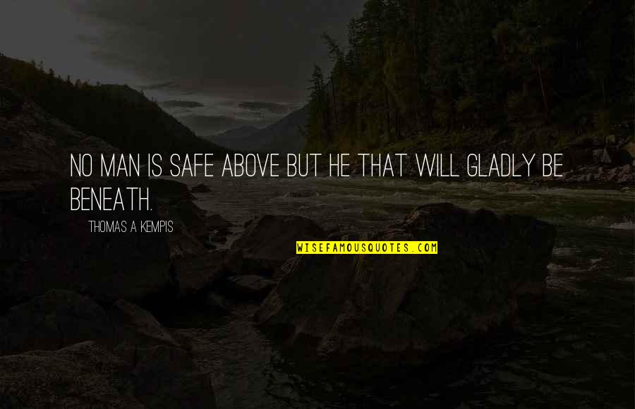 Plascon Paint Quotes By Thomas A Kempis: No man is safe above but he that