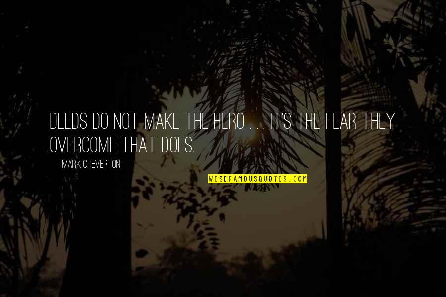 Plasencia Nursery Quotes By Mark Cheverton: Deeds do not make the hero . .