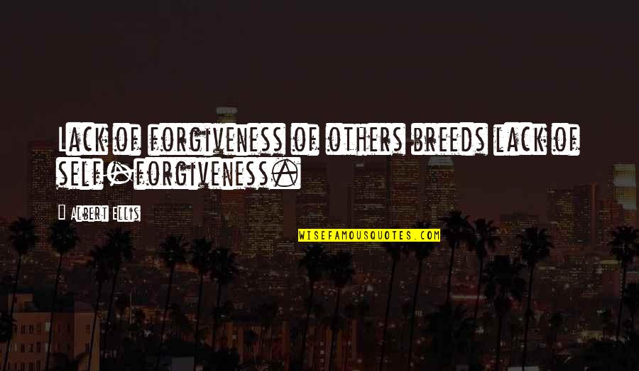 Plasencia Quotes By Albert Ellis: Lack of forgiveness of others breeds lack of