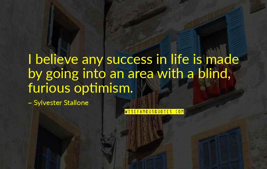 Plasencia Quotes By Sylvester Stallone: I believe any success in life is made