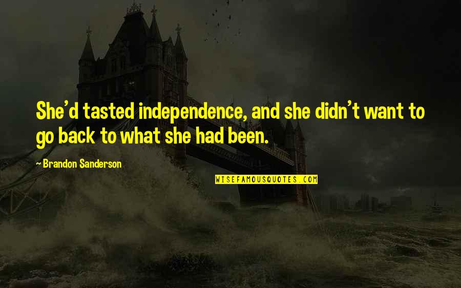 Plashless Quotes By Brandon Sanderson: She'd tasted independence, and she didn't want to Plashless Quotes By Brandon Sanderson: She'd tasted independence, and she didn't want to