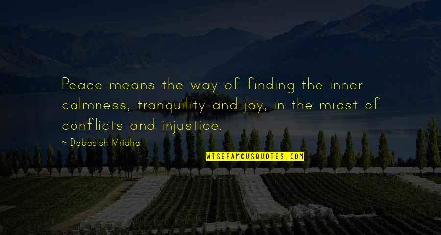 Plasil 10 Quotes By Debasish Mridha: Peace means the way of finding the inner