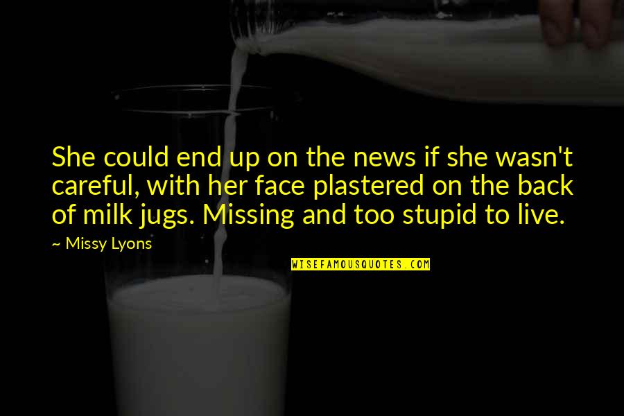 Plastered Quotes By Missy Lyons: She could end up on the news if