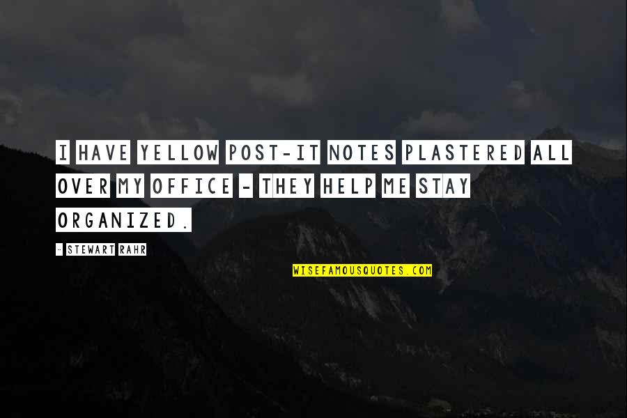 Plastered Quotes By Stewart Rahr: I have yellow post-it notes plastered all over