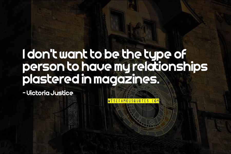 Plastered Quotes By Victoria Justice: I don't want to be the type of