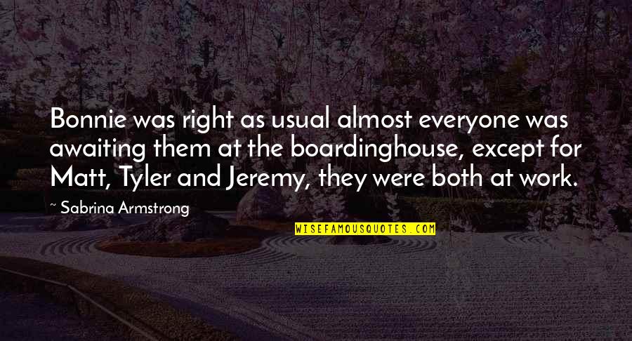 Plasterers Local 200 Quotes By Sabrina Armstrong: Bonnie was right as usual almost everyone was