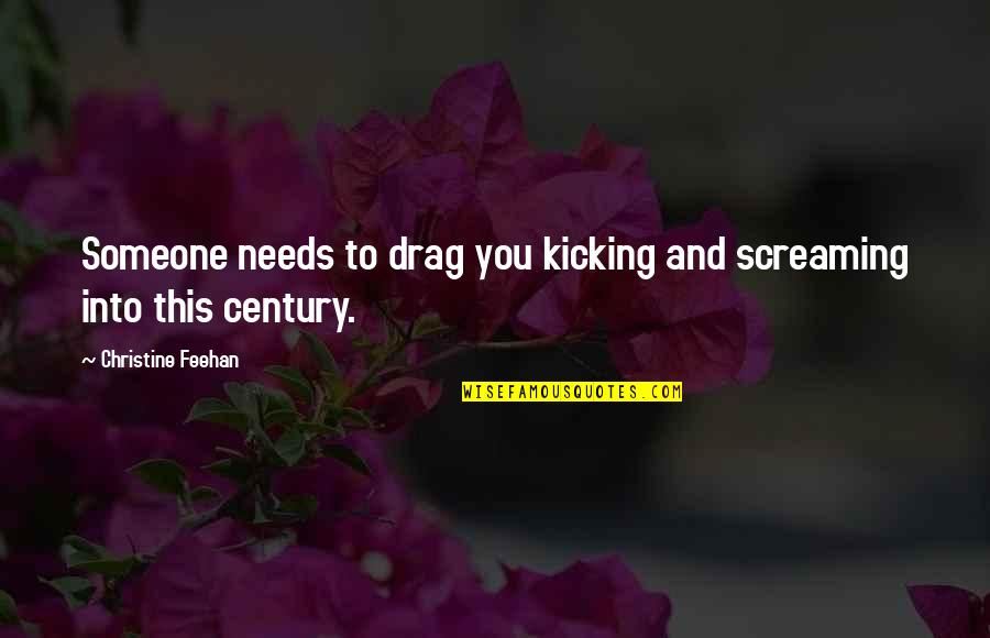 Plasterwork Backers Quotes By Christine Feehan: Someone needs to drag you kicking and screaming Plasterwork Backers Quotes By Christine Feehan: Someone needs to drag you kicking and screaming