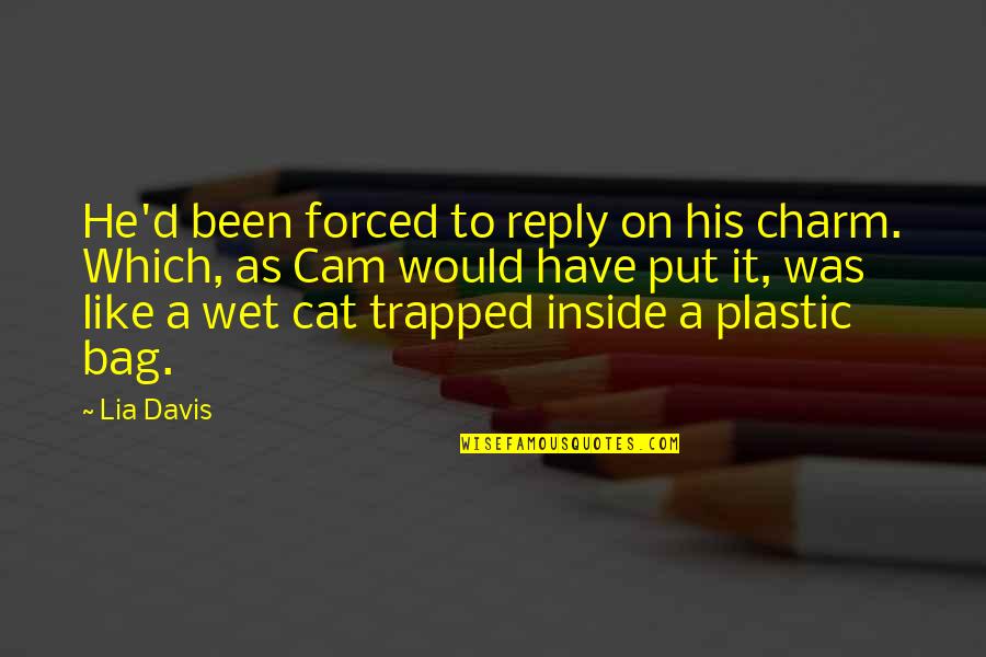 Plastic Bag Quotes By Lia Davis: He'd been forced to reply on his charm.