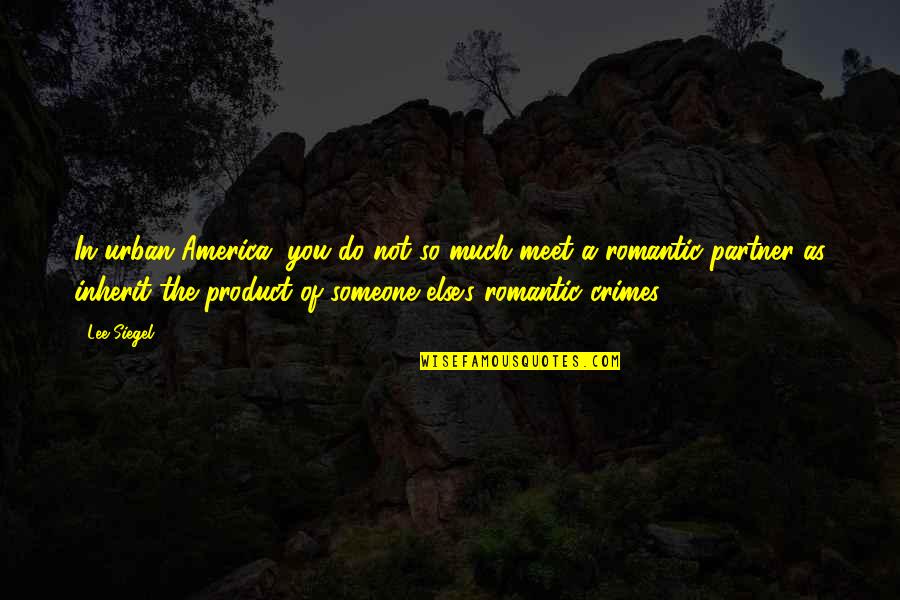 Plastic Garbage Quotes By Lee Siegel: In urban America, you do not so much Plastic Garbage Quotes By Lee Siegel: In urban America, you do not so much