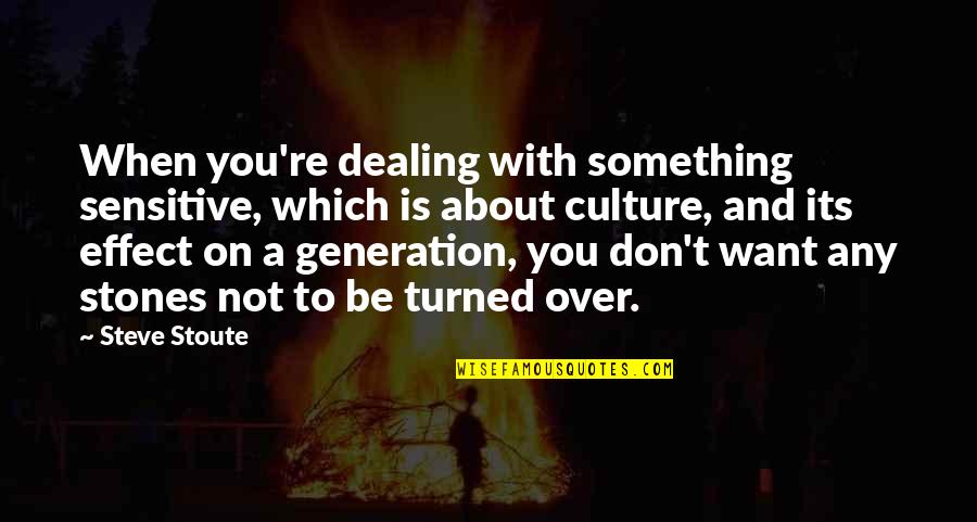 Plastic Garbage Quotes By Steve Stoute: When you're dealing with something sensitive, which is