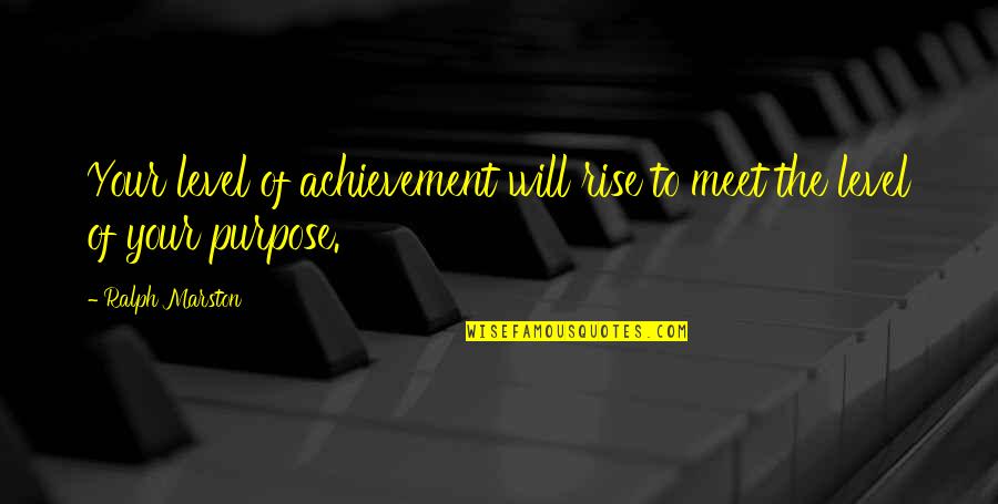 Plastic Ka Ba Quotes By Ralph Marston: Your level of achievement will rise to meet