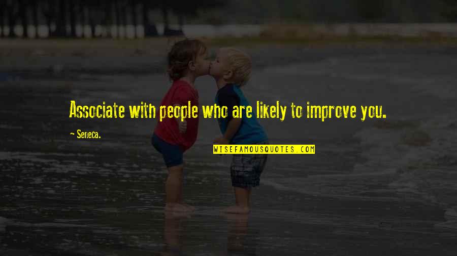 Plastic Person Tagalog Quotes By Seneca.: Associate with people who are likely to improve
