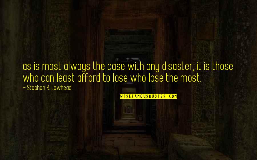 Plasticard Quotes By Stephen R. Lawhead: as is most always the case with any