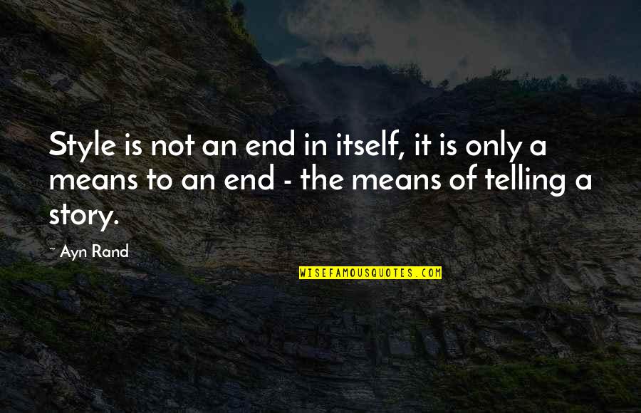 Plasticker Quotes By Ayn Rand: Style is not an end in itself, it Plasticker Quotes By Ayn Rand: Style is not an end in itself, it