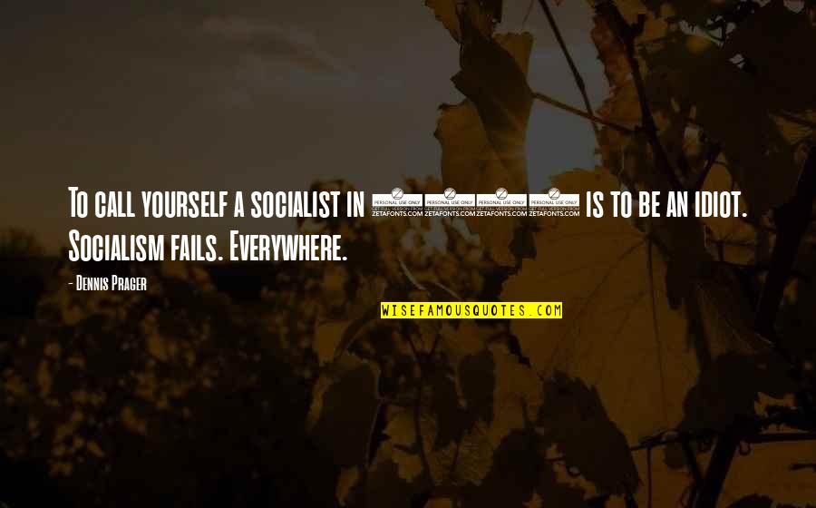 Plasticker Quotes By Dennis Prager: To call yourself a socialist in 2015 is Plasticker Quotes By Dennis Prager: To call yourself a socialist in 2015 is