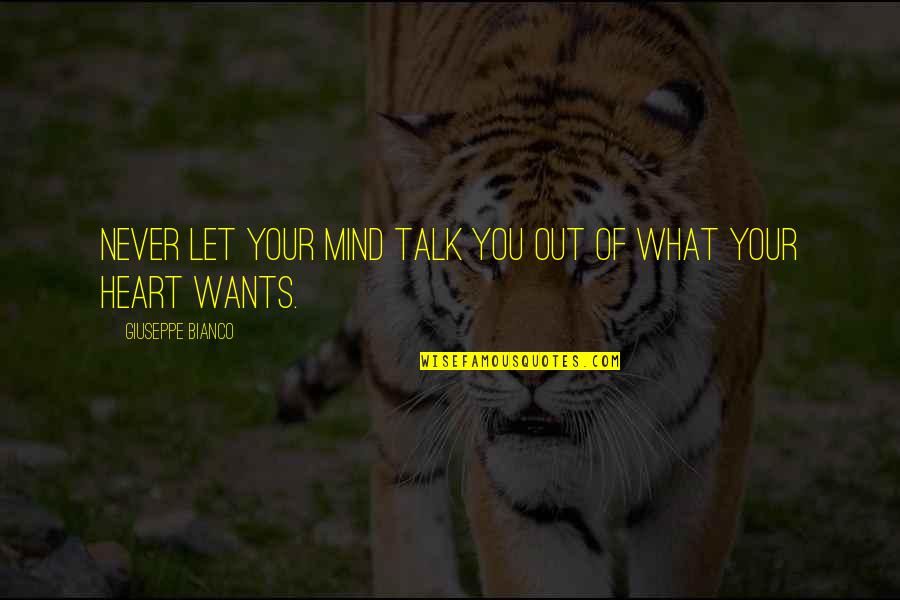 Platano Quotes By Giuseppe Bianco: Never let your mind talk you out of