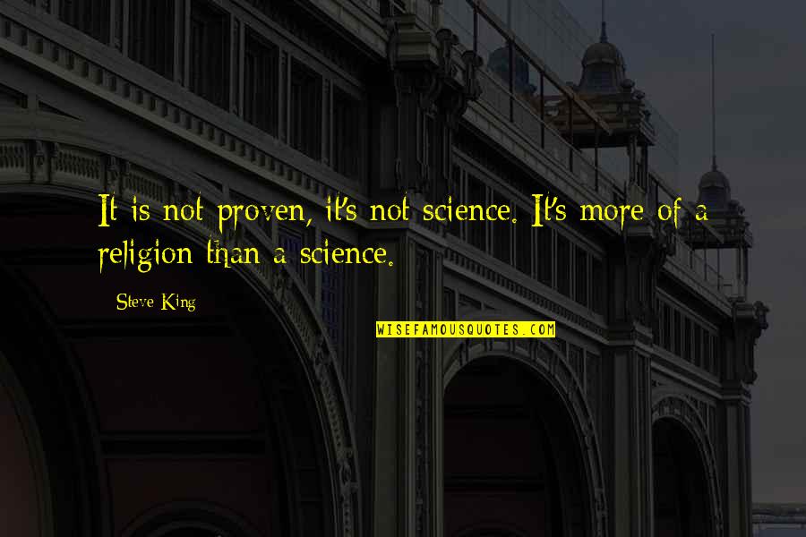 Plataran Menteng Quotes By Steve King: It is not proven, it's not science. It's
