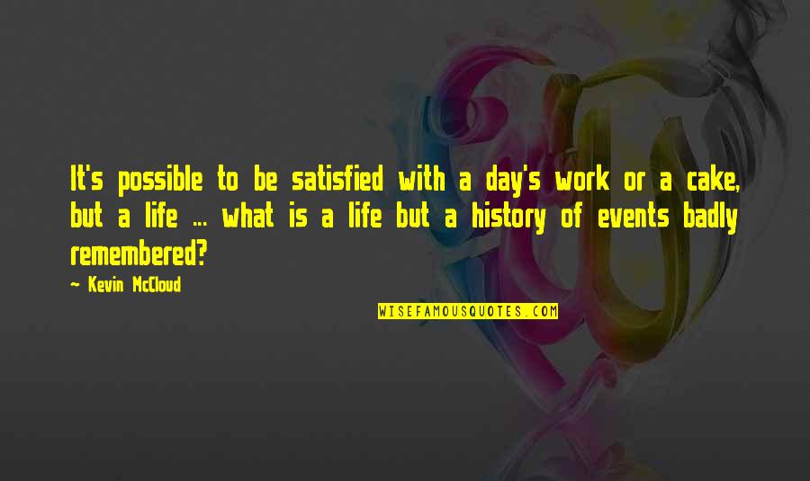 Plateadas In English Quotes By Kevin McCloud: It's possible to be satisfied with a day's