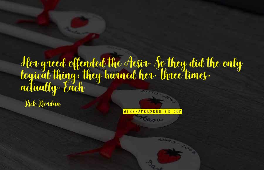Plateadas In English Quotes By Rick Riordan: Her greed offended the Aesir. So they did
