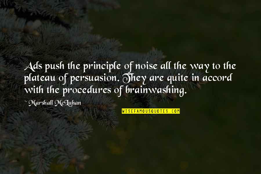 Plateau Quotes By Marshall McLuhan: Ads push the principle of noise all the