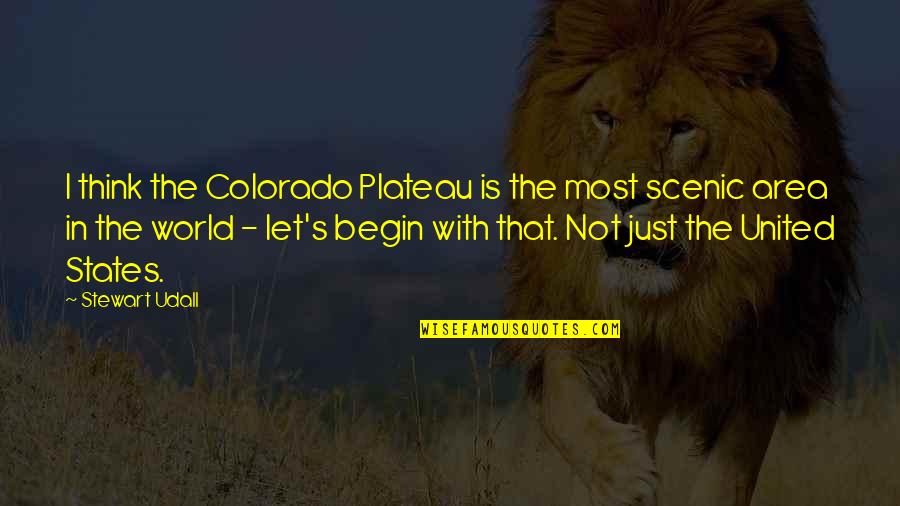 Plateau Quotes By Stewart Udall: I think the Colorado Plateau is the most