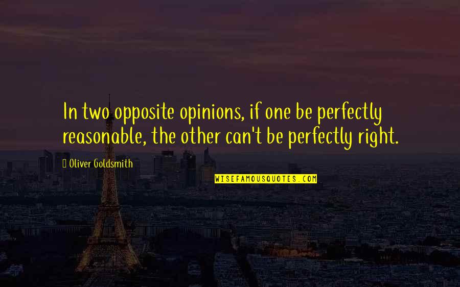 Plateau Stagnate Quotes By Oliver Goldsmith: In two opposite opinions, if one be perfectly