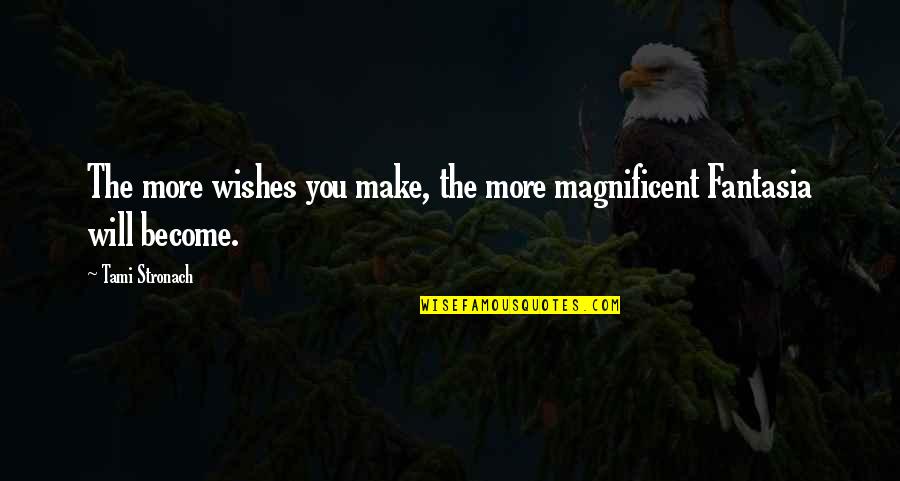 Plateful Spelling Quotes By Tami Stronach: The more wishes you make, the more magnificent