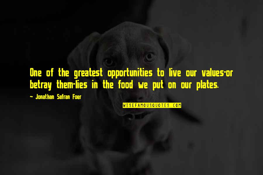 Plates Quotes By Jonathan Safran Foer: One of the greatest opportunities to live our