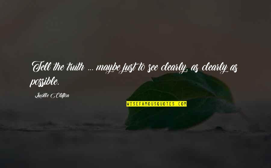 Platesc Pentru Quotes By Lucille Clifton: Tell the truth ... maybe just to see Platesc Pentru Quotes By Lucille Clifton: Tell the truth ... maybe just to see