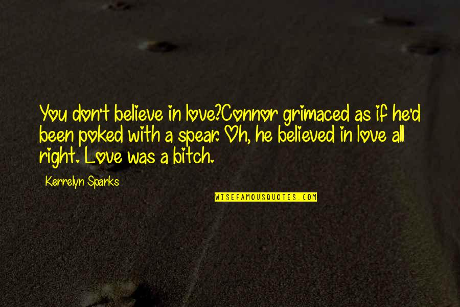 Platform 93/4 Quotes By Kerrelyn Sparks: You don't believe in love?Connor grimaced as if