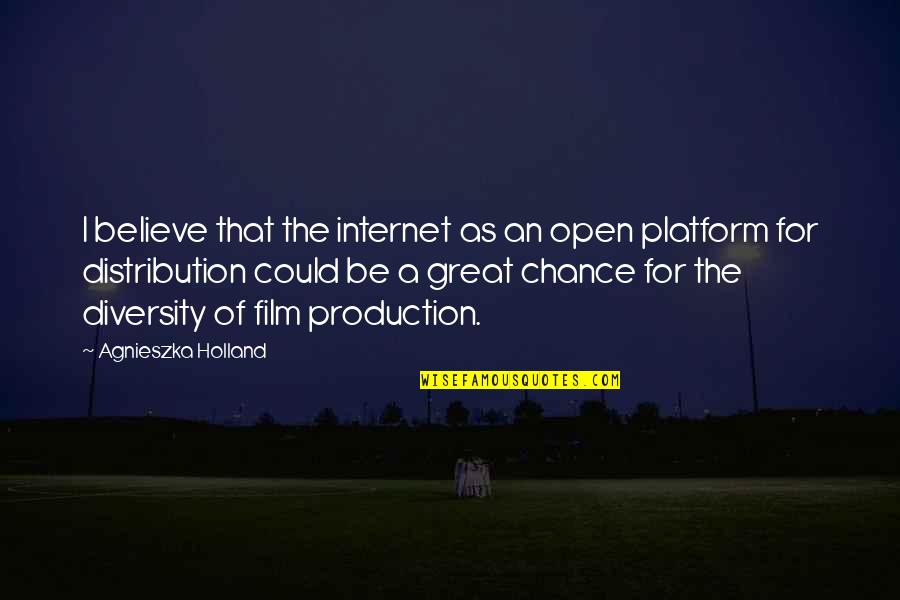 Platform Quotes By Agnieszka Holland: I believe that the internet as an open