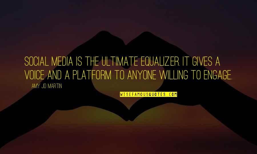 Platform Quotes By Amy Jo Martin: Social media is the ultimate equalizer. It gives